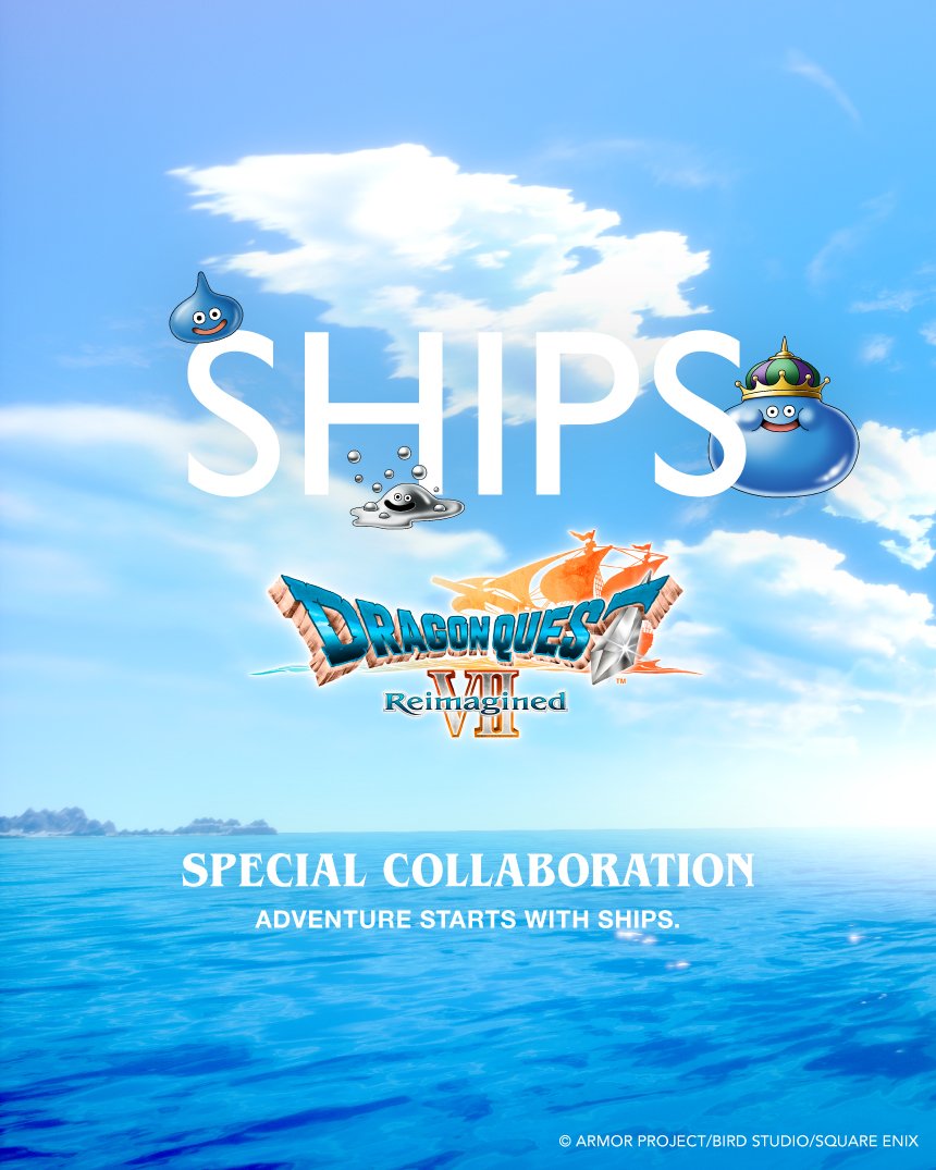 ドラゴンクエストVII Reimagined × SHIPS SPECIAL COLLABORATION