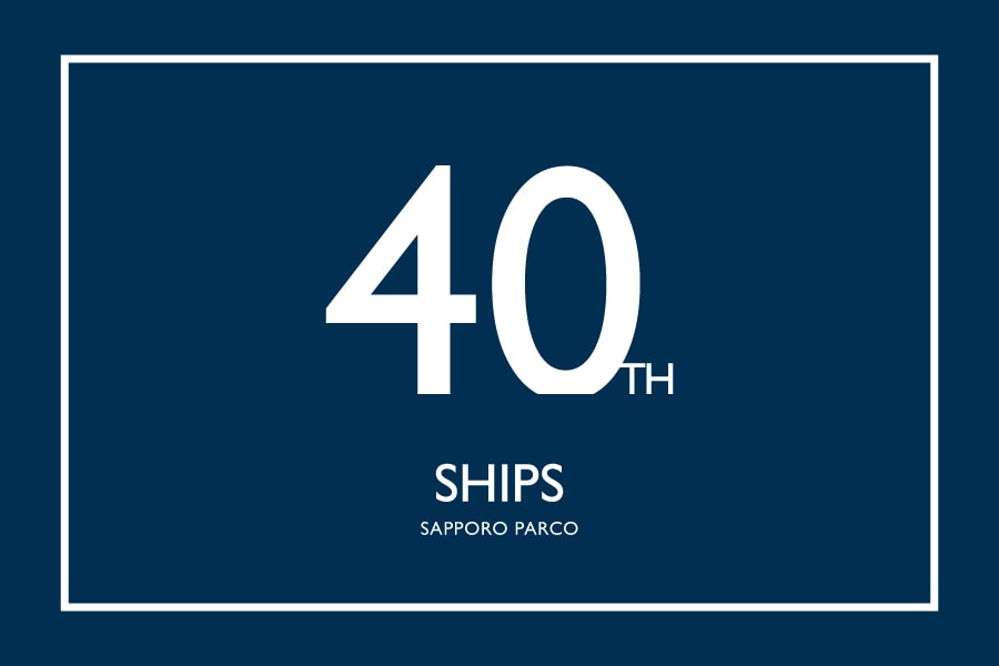 SHIPS 札幌パルコ店 40th ANNIVERSARY