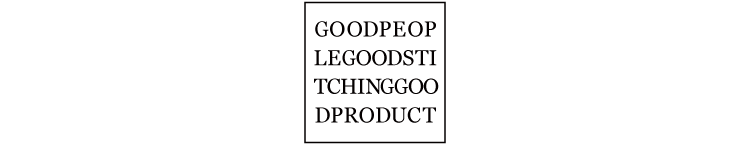 GOOD PEOPLE GOOD STITCHING GOOD PRODUCTiObhs[v ObhXeBb`O Obhv_Ngj